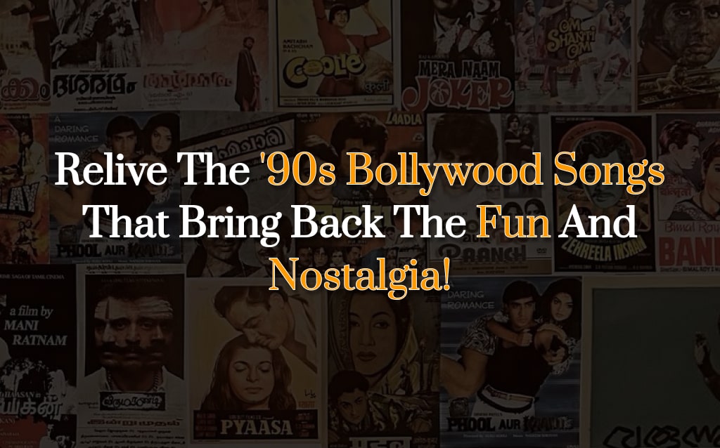 Relive the '90s: Bollywood Songs That Bring Back the Fun and Nostalgia!